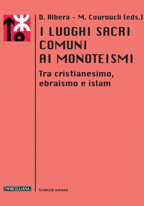 I luoghi sacri comuni ai monoteismi. Tra cristianesimo, ebraismo e islam