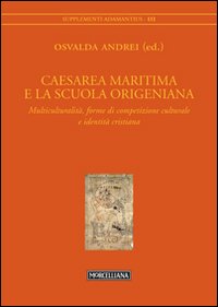 Caesarea Maritima e la scuola origeniana. Multiculturalità, forme di competizione culturale e identità cristiana