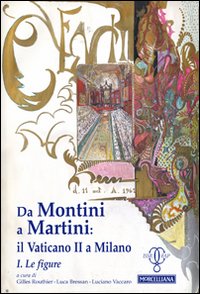 Da Montini a Martini. Il Vaticano II a Milano. Vol. 1: Le figure