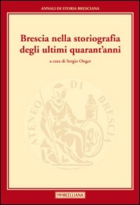 Brescia nella storiografia degli ultimi quarant'anni