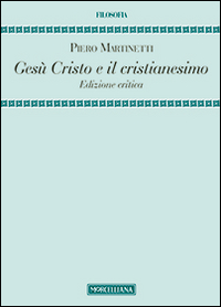 Gesù Cristo e il Cristianesimo. Ediz. critica