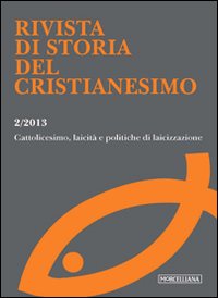 Rivista di storia del cristianesimo (2013). Vol. 2: Cattolicesimo, laicità e politiche di laicizzazione