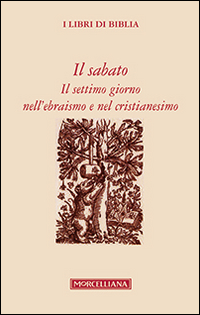 Il sabato. Il settimo giorno nell'ebraismo e nel cristianesimo