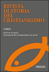 Rivista di storia del cristianesimo (2015). Vol. 1: Scrivere la storia. Narrazioni del cristianesimo nei secoli