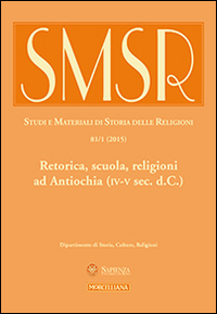 SMSR. Studi e materiali di storia delle religioni (2015). Ediz. multilingue. Vol. 81/1: Retorica, scuola, religioni ad Antiochia (IV-V sec. d.C.)