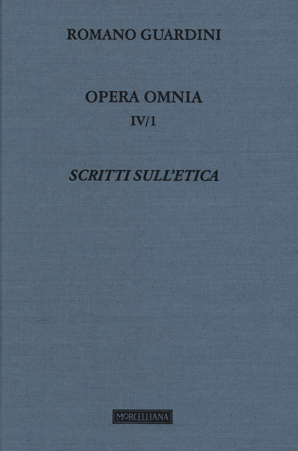 Opera omnia. Vol. 4/1: Scritti sull'etica