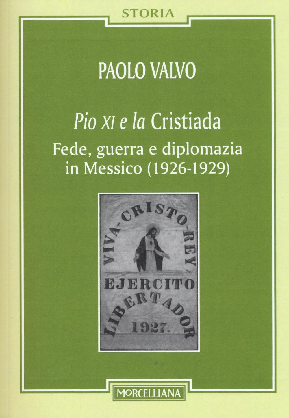 Pio XI e la Cristiada. Fede, guerra e diplomazia in Messico (1926-1929)