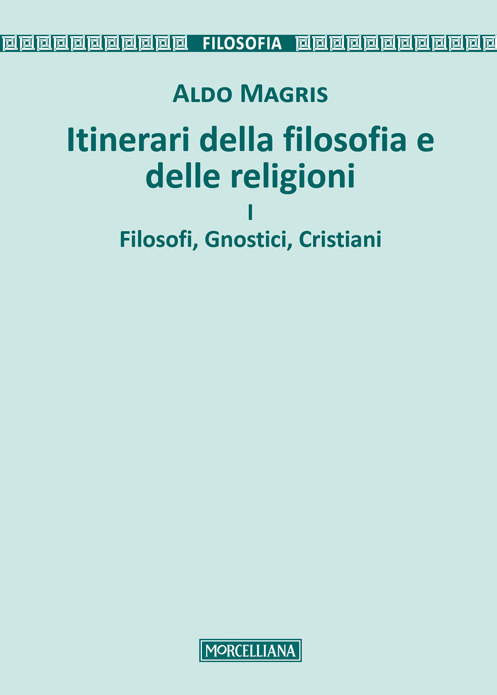 Itinerari della filosofia e delle religioni. Vol. 1: Filosofi, gnostici, cristiani