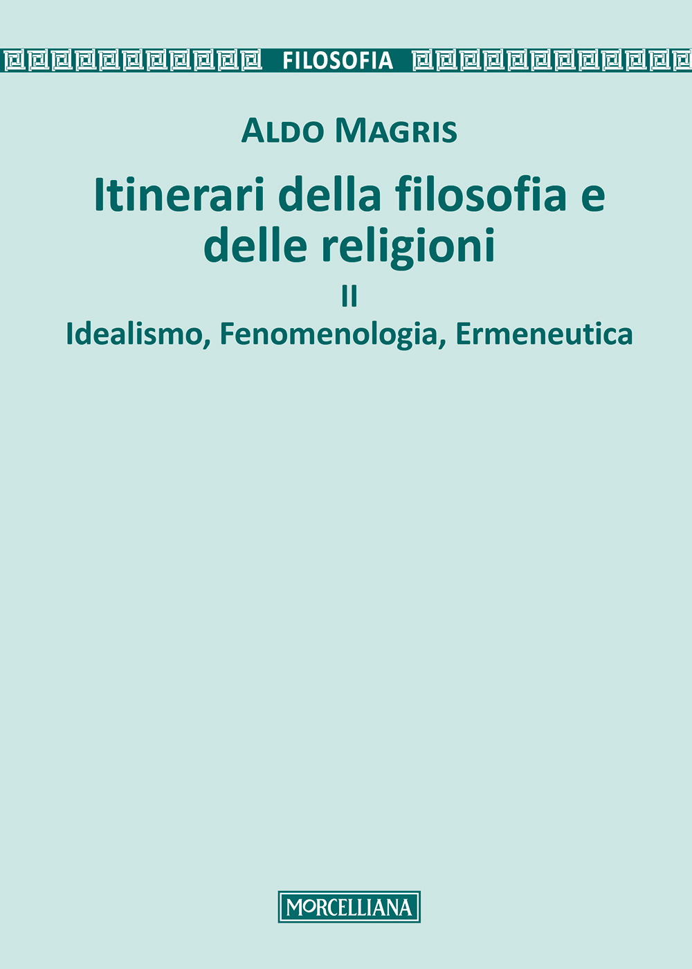 Itinerari della filosofia e delle religioni. Vol. 2: Idealismo, fenomenologia, ermeneutica