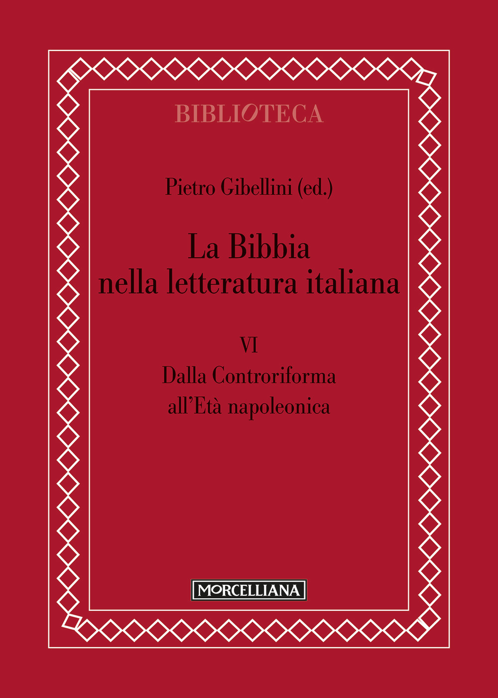 La Bibbia nella letteratura italiana. Vol. 6: Dalla Controriforma all'età napoleonica