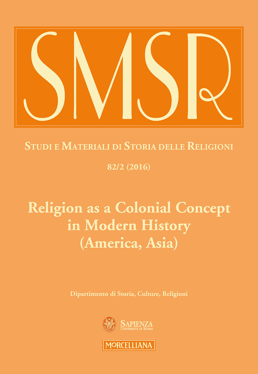 SMSR. Studi e materiali di storia delle religioni (2016). Vol. 82/2: Religion as a colonial concept in modern history (America, Asia)