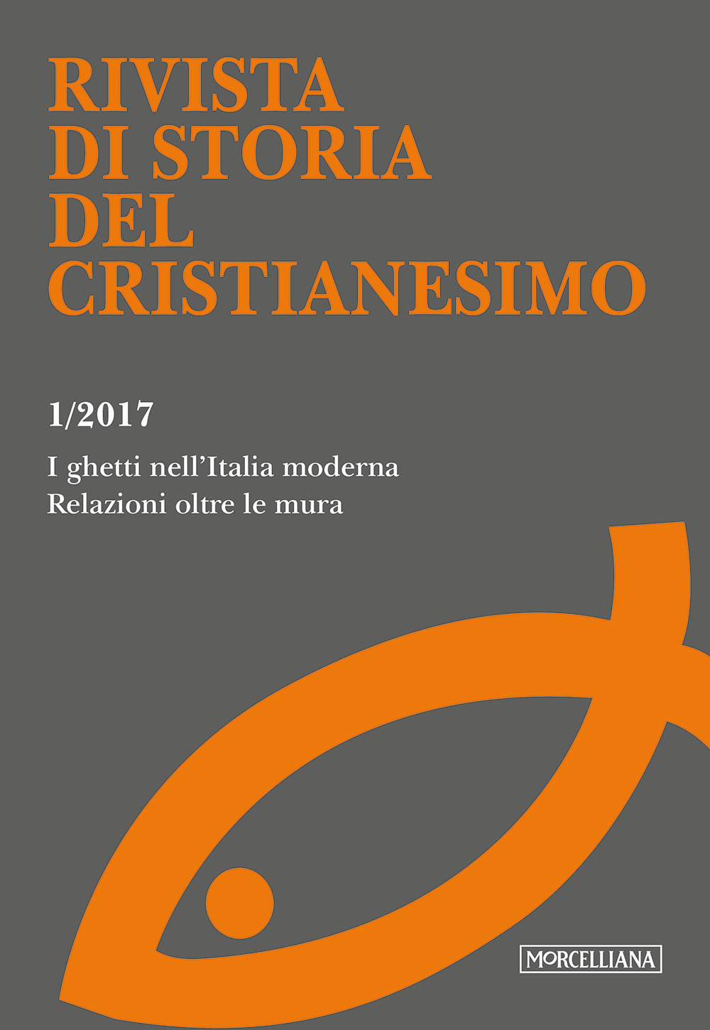 Rivista di storia del cristianesimo (2017). Vol. 1: I ghetti nell'Italia moderna. Relazioni oltre le mura  