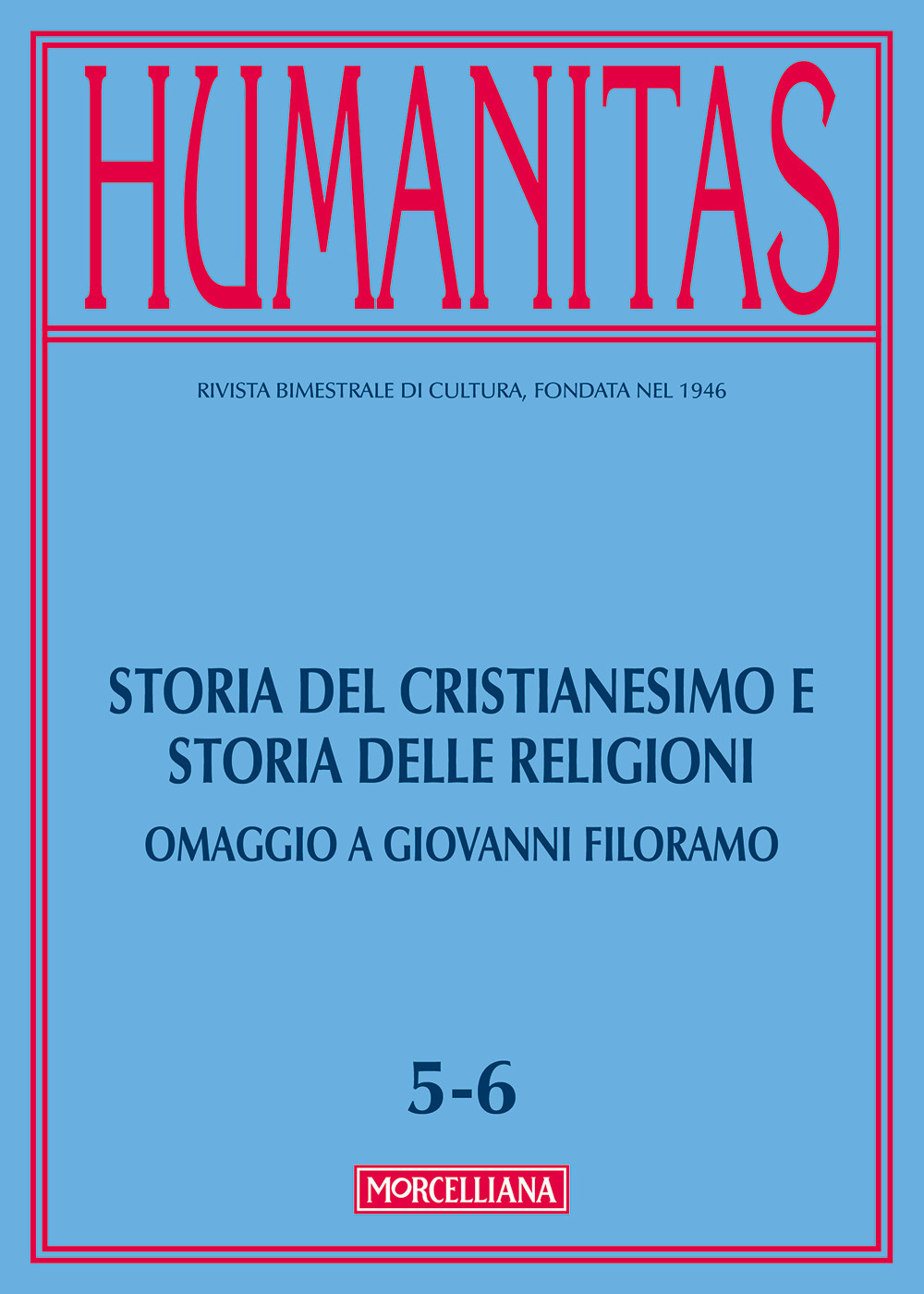 Humanitas (2017). Vol. 5-6: Storia del cristianesimo e storia delle religioni. Omaggio a Giovanni Filoramo