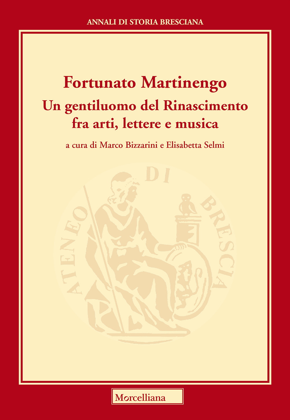 Martinengo Fortunato. Un gentiluomo del Rinascimento fra arti, lettere e musica