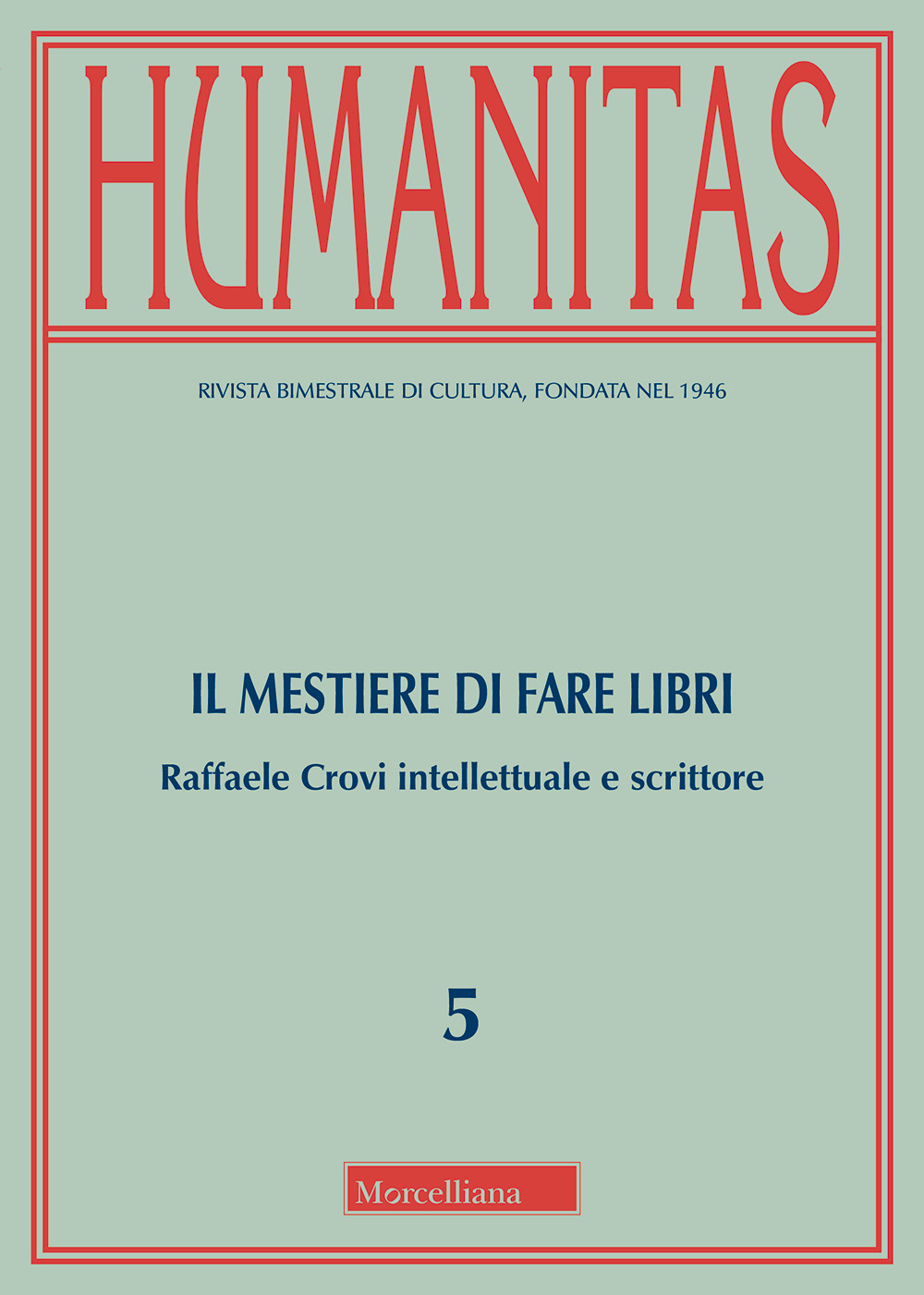 Humanitas (2018). Vol. 5: Il mestiere di fare libri. Raffaele Crovi intellettuale e scrittore