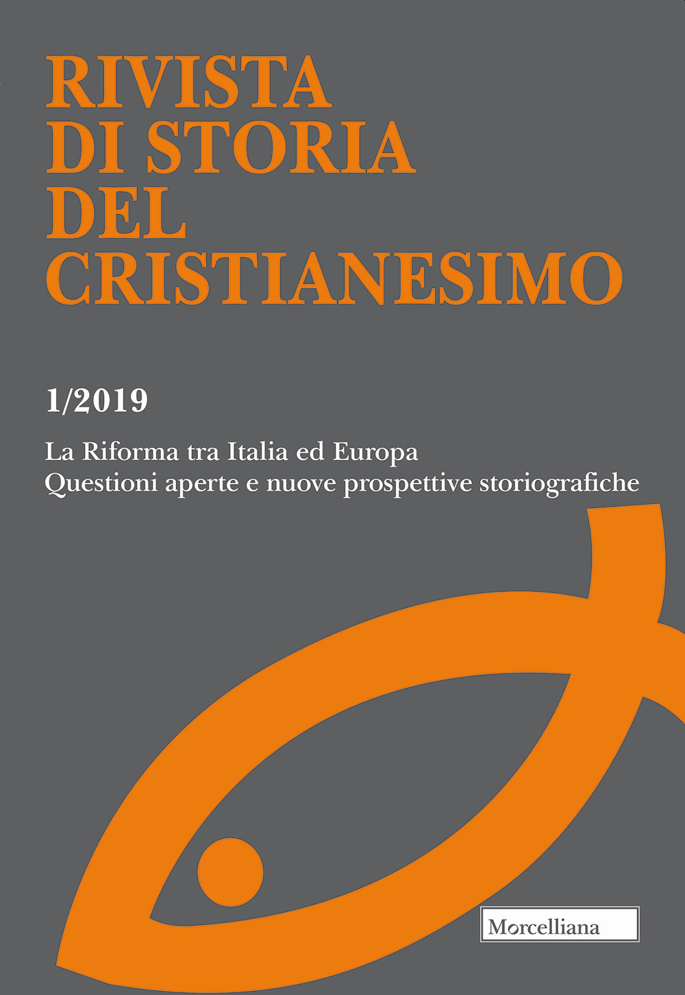 Rivista di storia del cristianesimo (2019). Vol. 1: La Riforma tra Italia ed Europa. Questioni aperte e nuove prospettive storiografiche