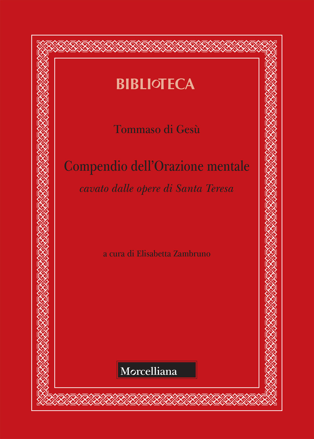 Compendio dell'orazione mentale cavato dalle opere di Santa Teresa