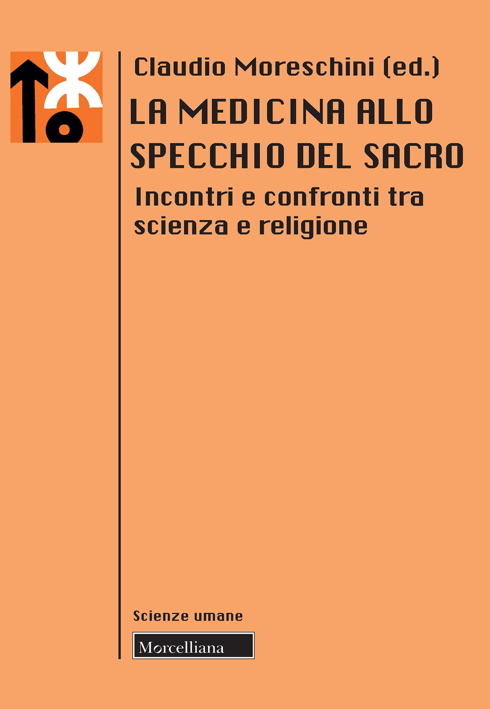 La medicina allo specchio del sacro. Incontri e confronti tra scienza e religione