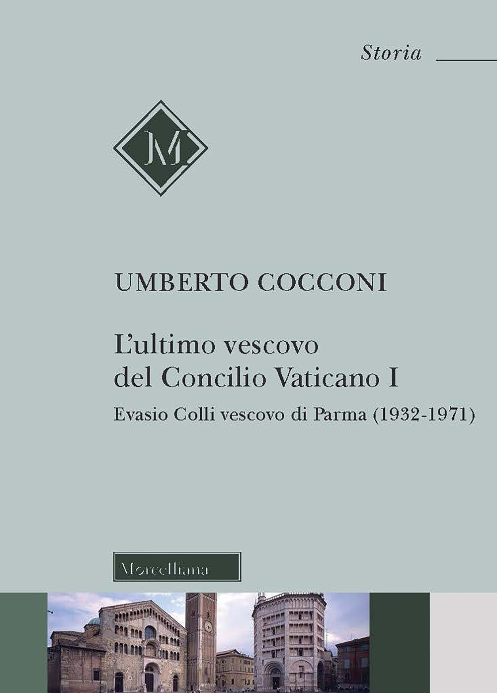 L'ultimo vescovo del Concilio Vaticano I. Evasio Colli vescovo di Parma (1932-1971)