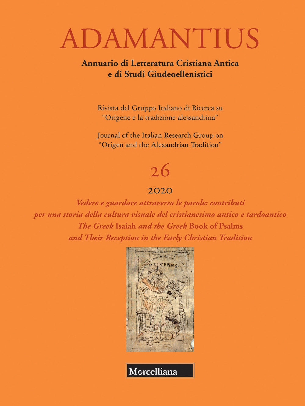 Adamantius. Notiziario del Gruppo italiano di ricerca su «Origene e la tradizione alessandrina» (2020). Ediz. bilingue. Vol. 26: Vedere e guardare attraverso le parole: contributi per una storia della cultura visuale del cristianesimo antico e tardoantico