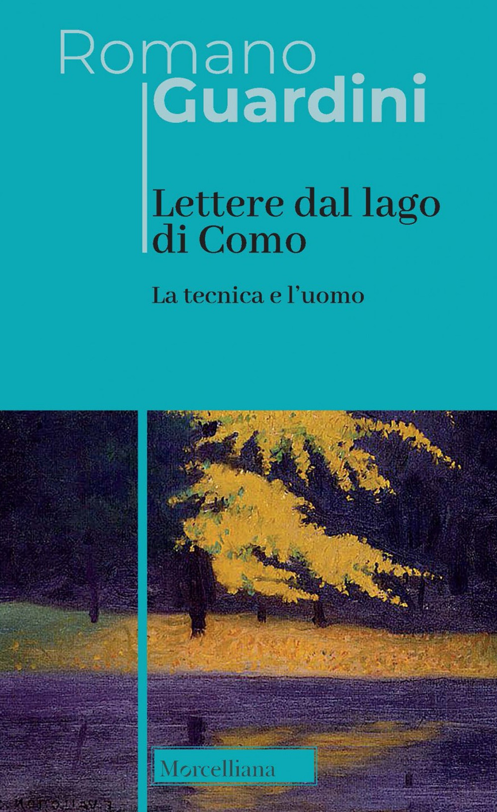 Lettere dal lago di Como. La tecnica e l'uomo. Nuova ediz.