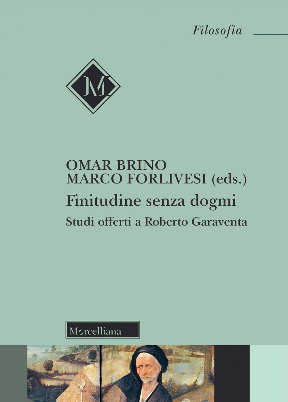 Finitudine senza dogmi. Studi offerti a Roberto Garavena