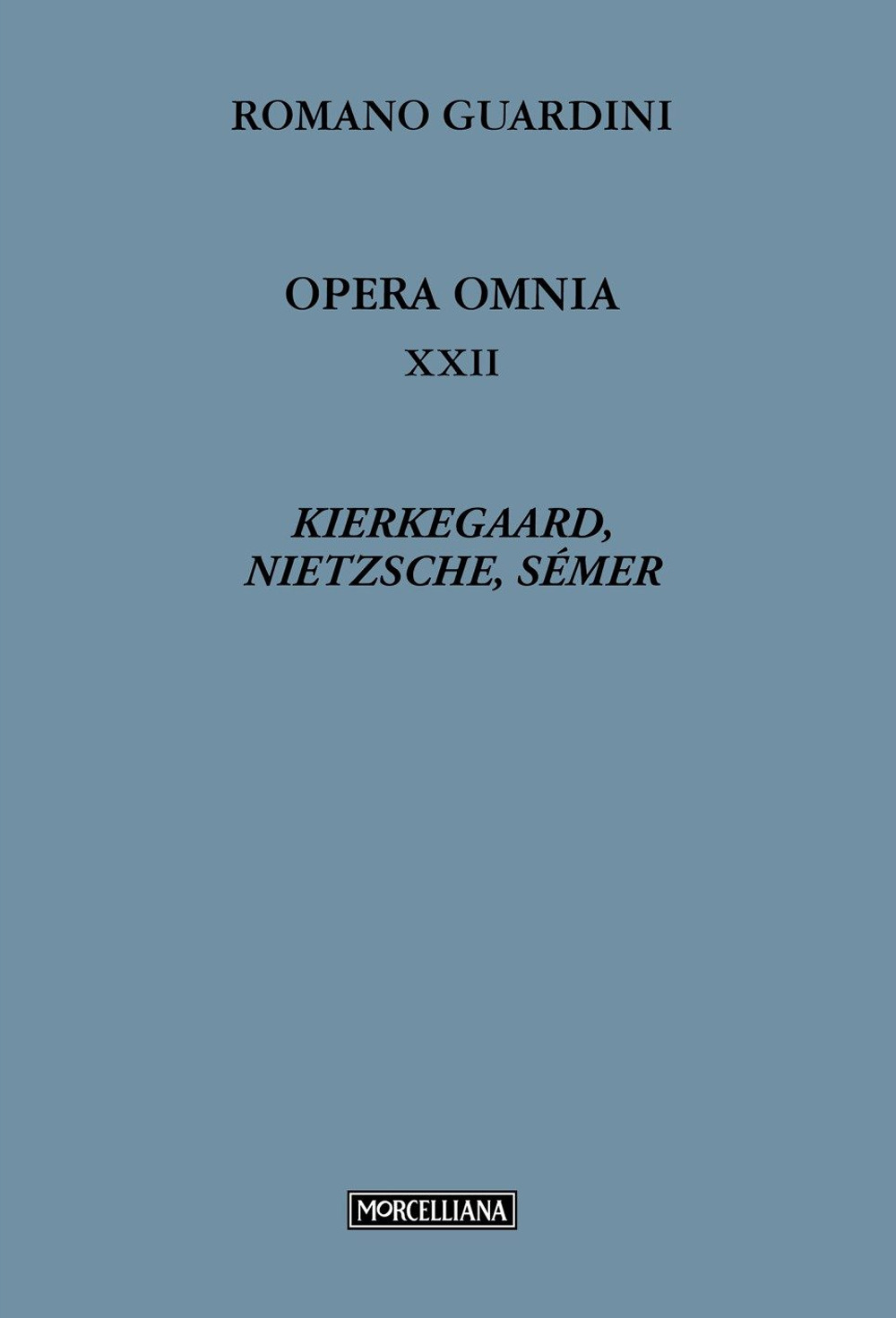 Opera omnia. Vol. 22: Kierkegaard, Nietzsche, Sémer