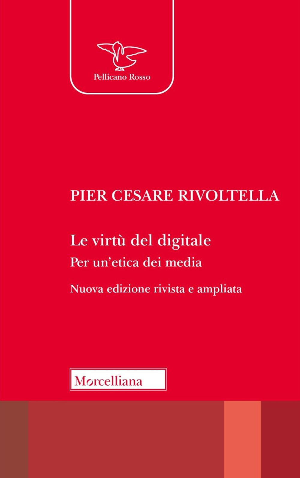 Le virtù del digitale. Per un'etica dei media. Nuova ediz.