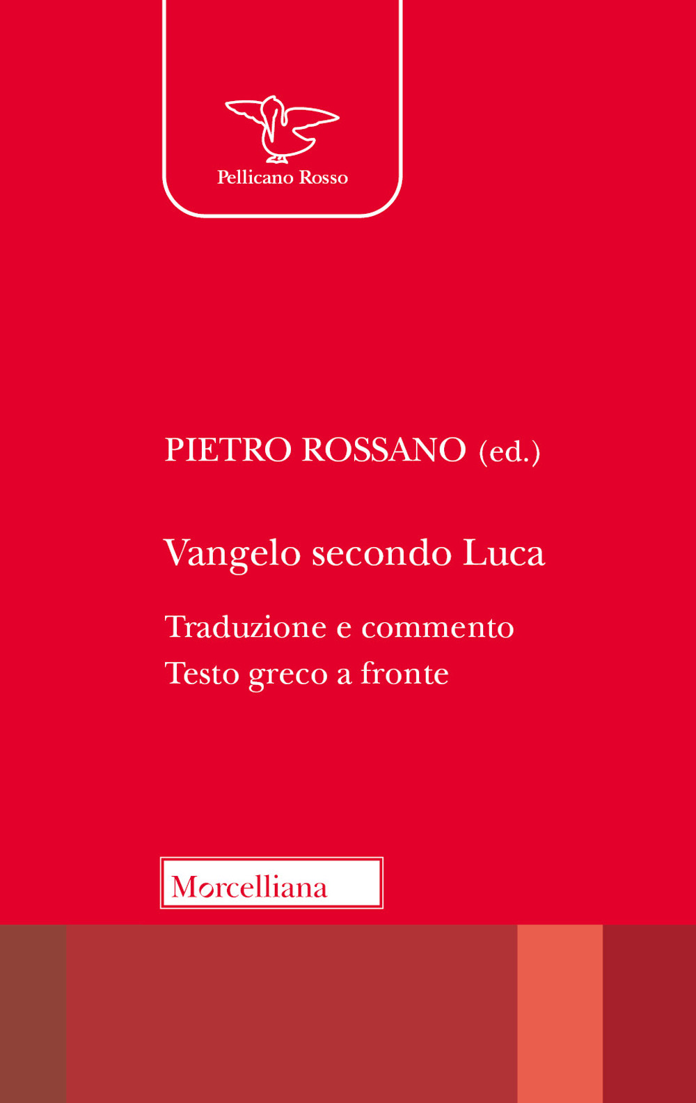 Vangelo secondo Luca. Traduzione e commento. Testo greco a fronte