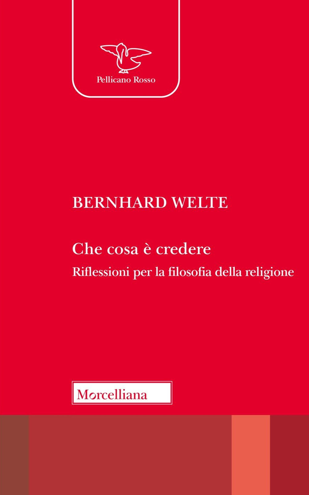 Che cosa è credere. Riflessioni per la filosofia della religione. Nuova ediz.