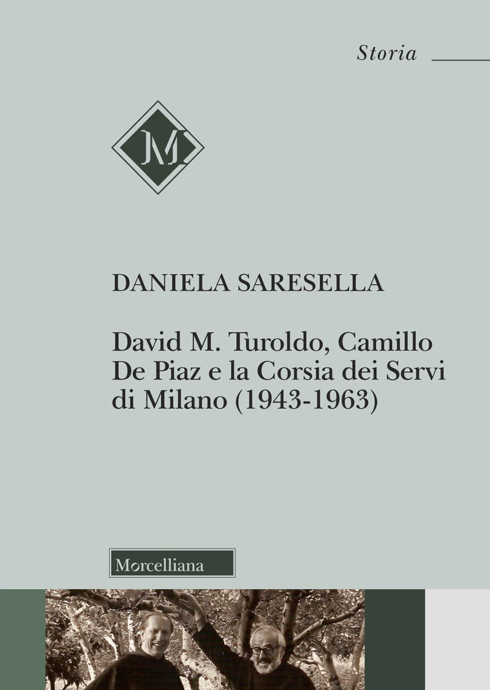 David M. Turoldo, Camillo de Piaz e la Corsia dei Servi di Milano (1943-1963). Nuova ediz.