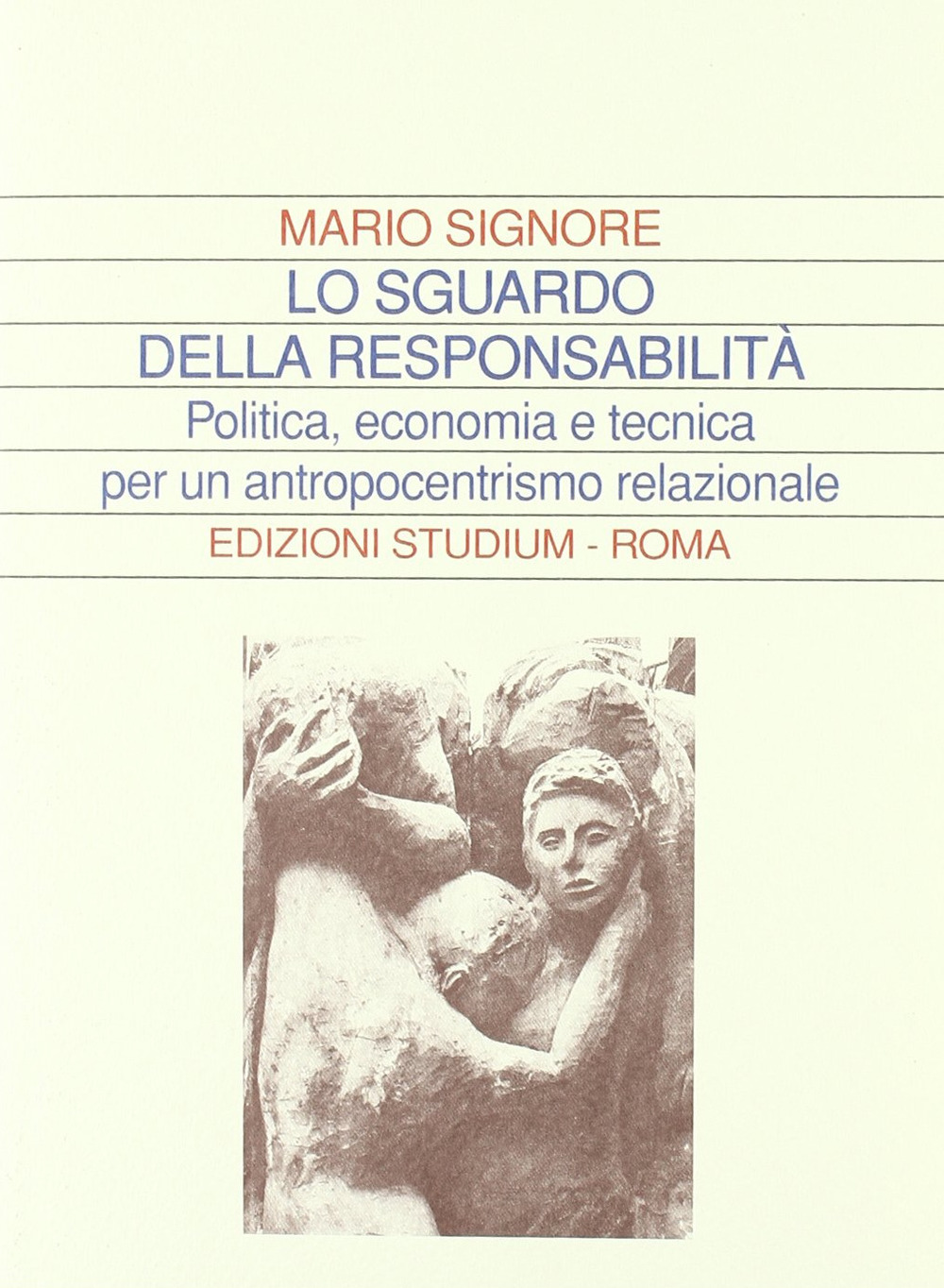 Lo sguardo della responsabilità. Politica, economia e tecnica per un antropocentrismo relazionale