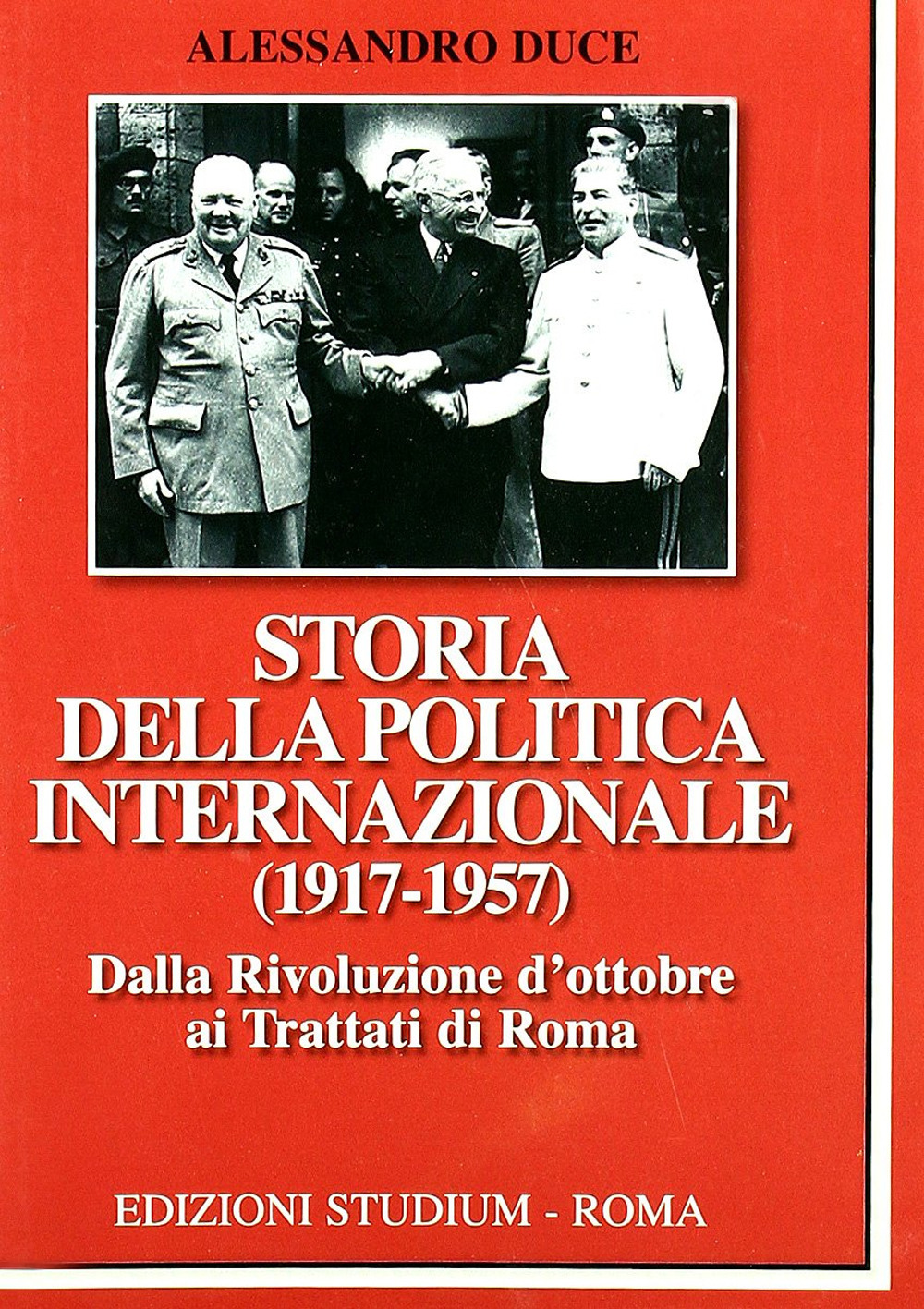 Storia della politica internazionale (1917-1957). Vol. 1: Dalla Rivoluzione d'ottobre ai Trattati di Roma