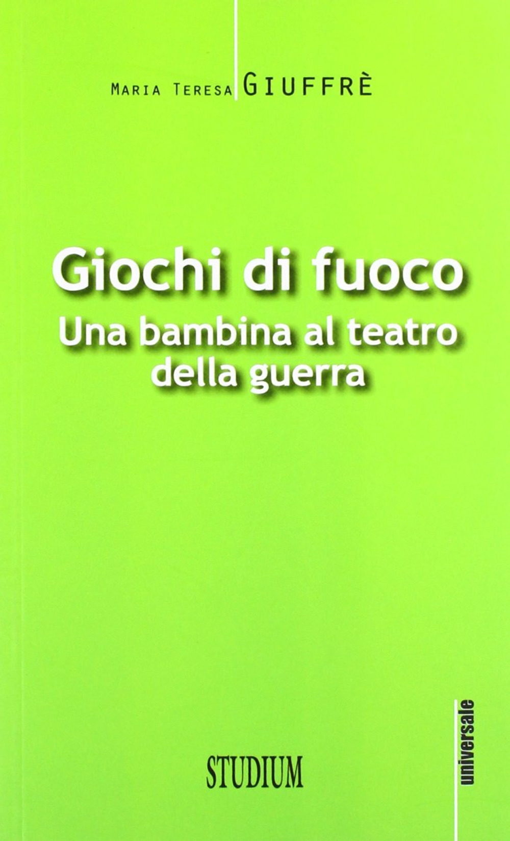 Giochi di fuoco. Una bambina al teatro della guerra