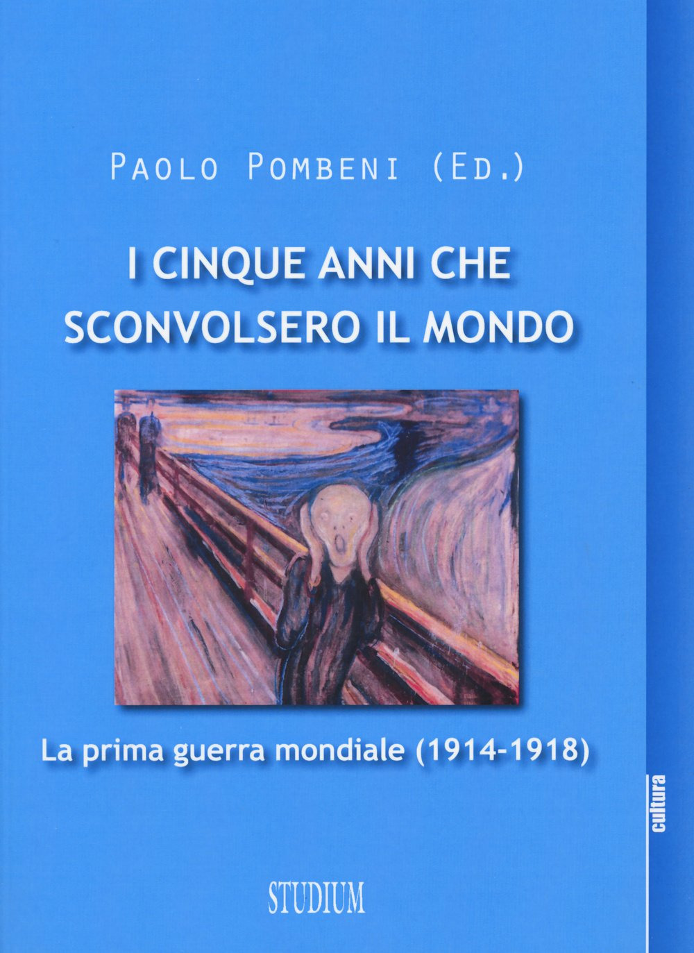 I cinque anni che sconvolsero il mondo. La prima guerra mondiale (1914-1918)