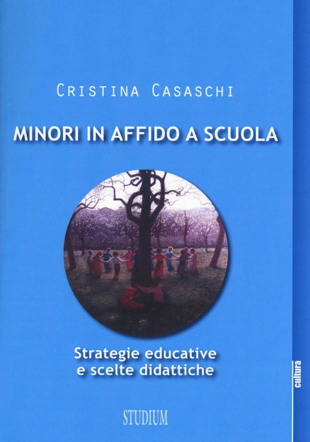 Minori in affido a scuola. Strategie educative e scelte didattiche