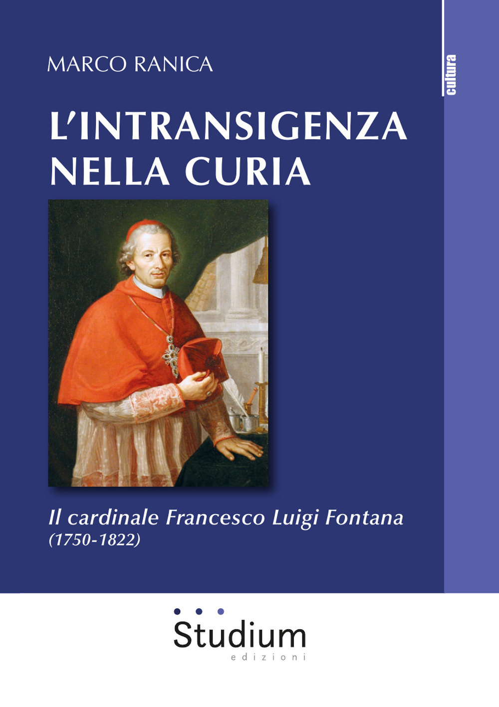 L'intransigenza nella Curia. Il cardinale Francesco Luigi Fontana (1750-1822)