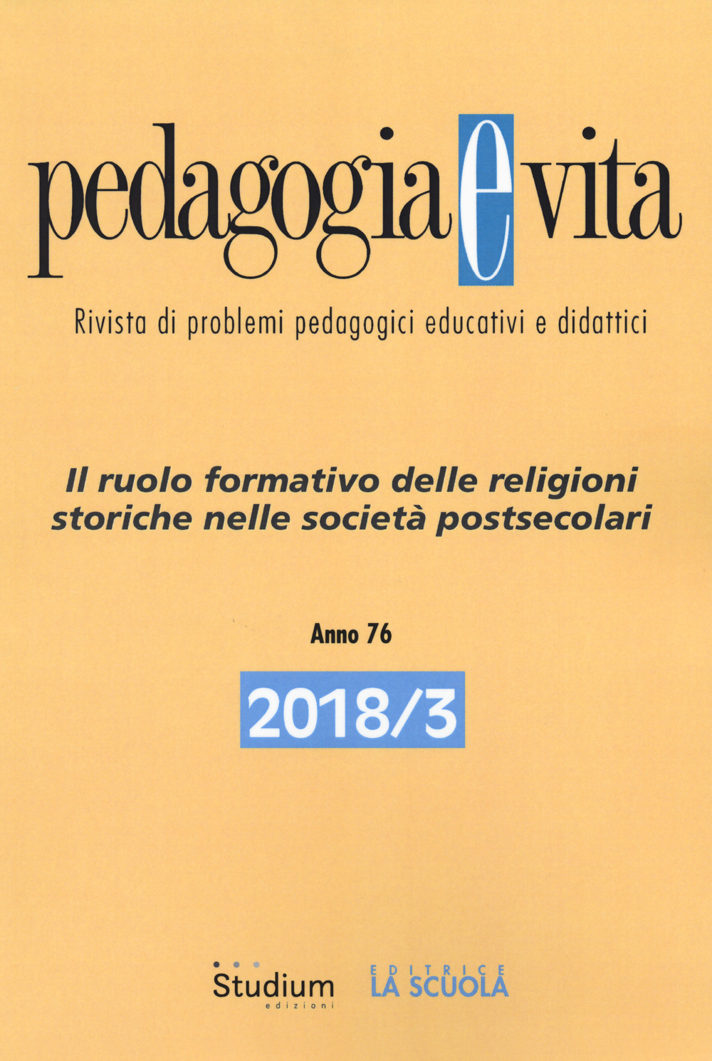 Pedagogia e vita (2018). Vol. 3: Il ruolo formativo delle religioni storiche nelle società postsecolari