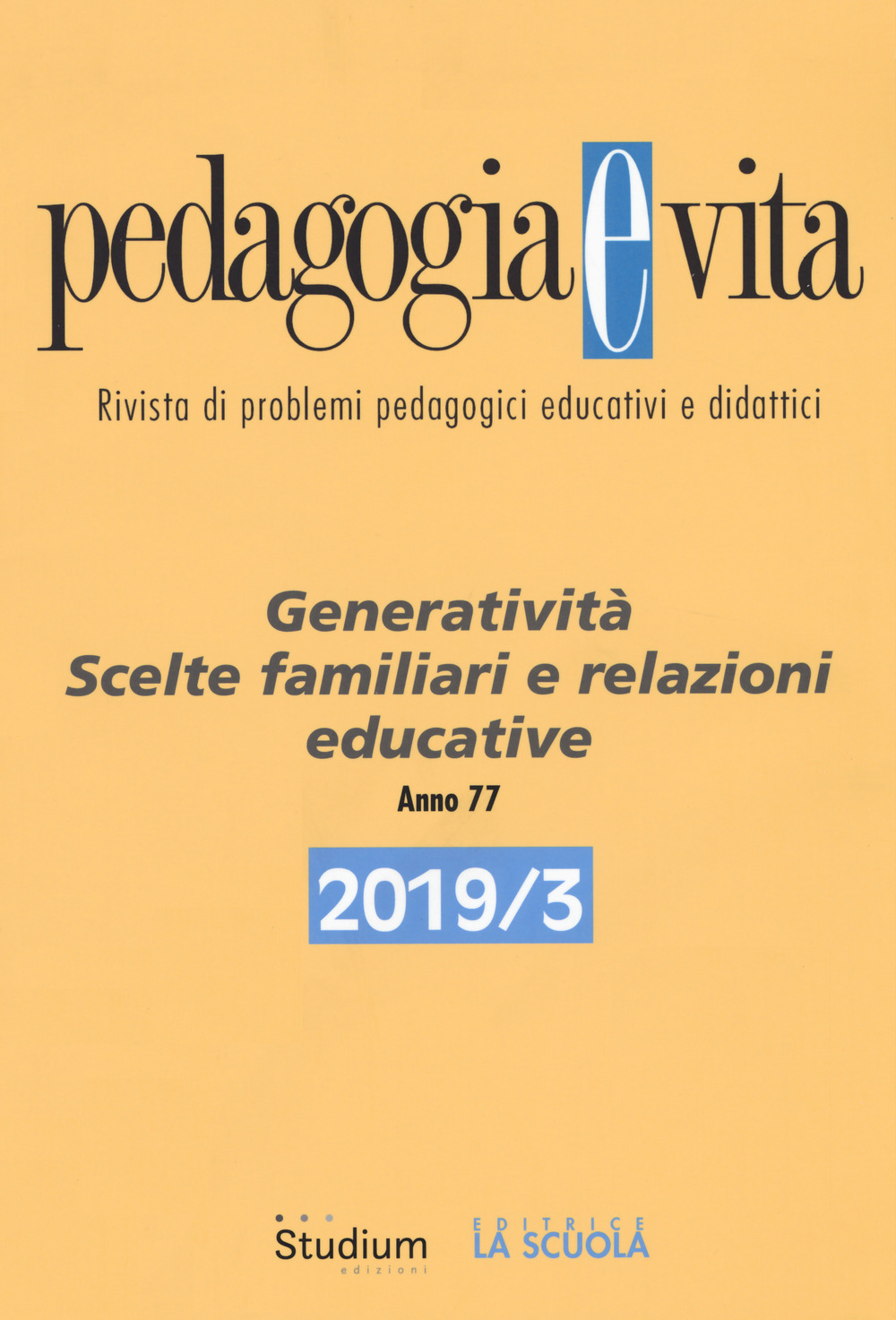 Pedagogia e vita (2019). Vol. 3: Generatività. Scelte familiari e relazioni educative