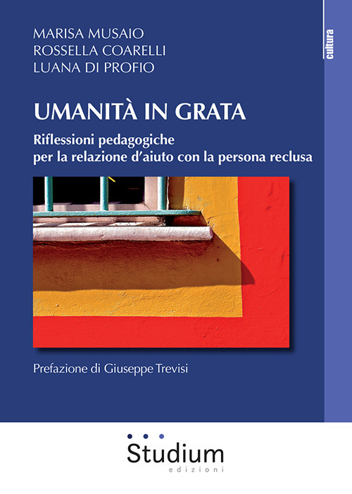 Umanità in grata. Riflessioni pedagogiche per la relazione d'aiuto con la persona reclusa