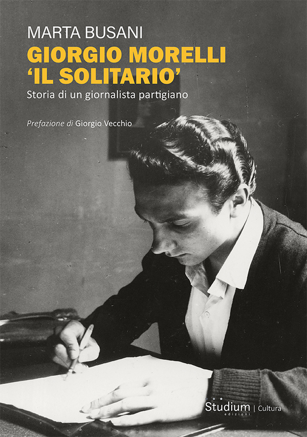 Giorgio Morelli «Il solitario». Storia di un giornalista partigiano