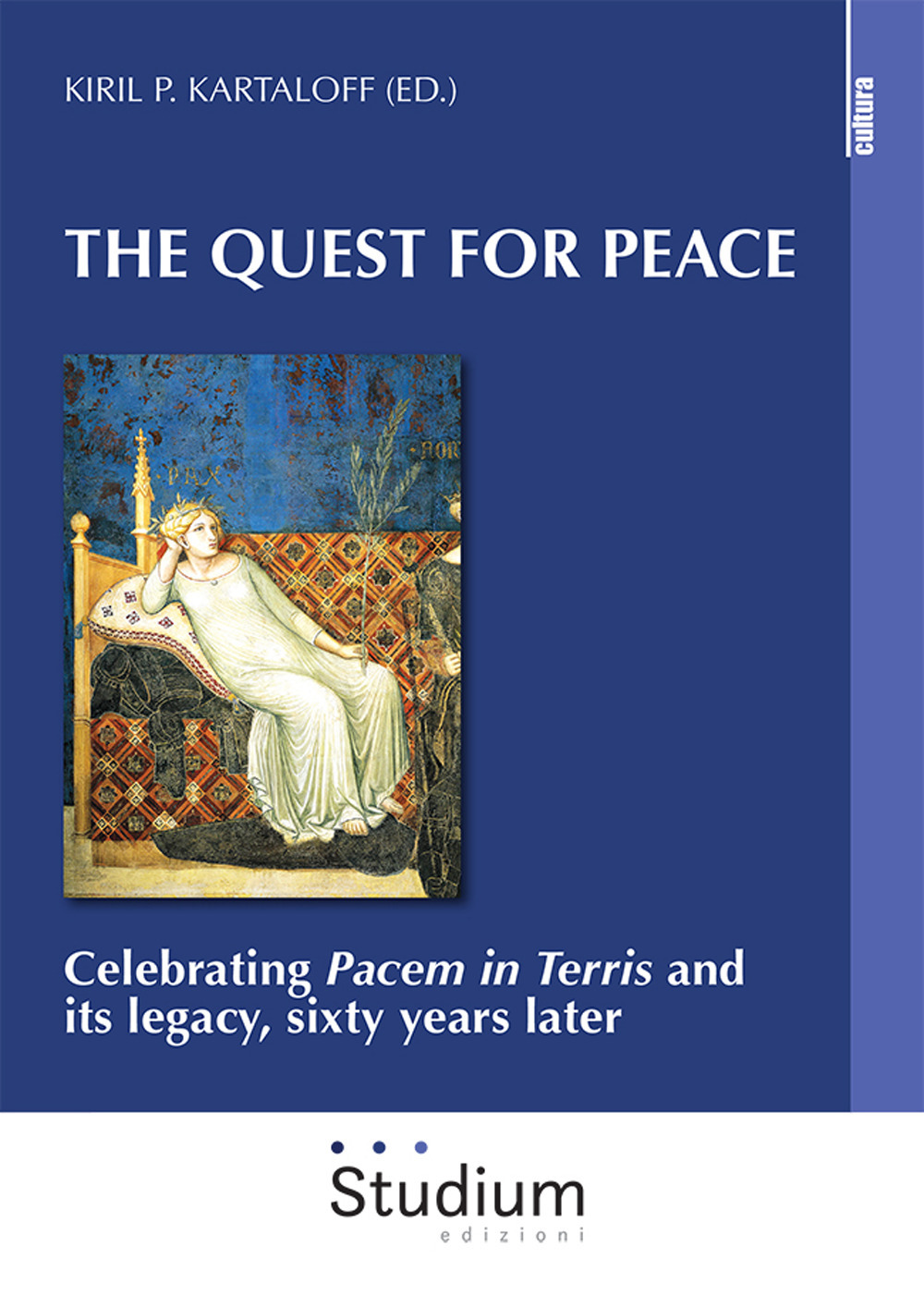 The quest for peace. Celebrating «Pacem in Terris» and its legacy, sixty years later