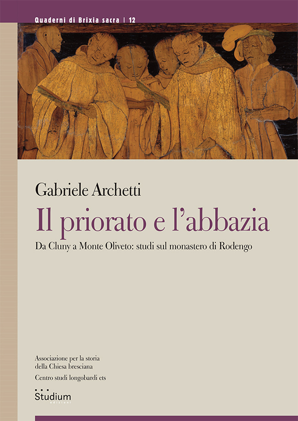 Il priorato e l'abbazia. Da Cluny a Monte Oliveto: studi sul monastero di Rodengo