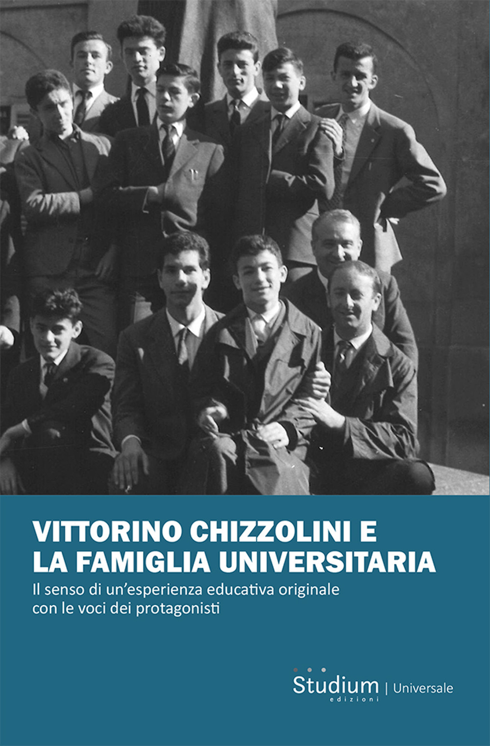 Vittorino Chizzolini e la famiglia universitaria. Il senso di un'esperienza educativa originale con le voci dei protagonisti