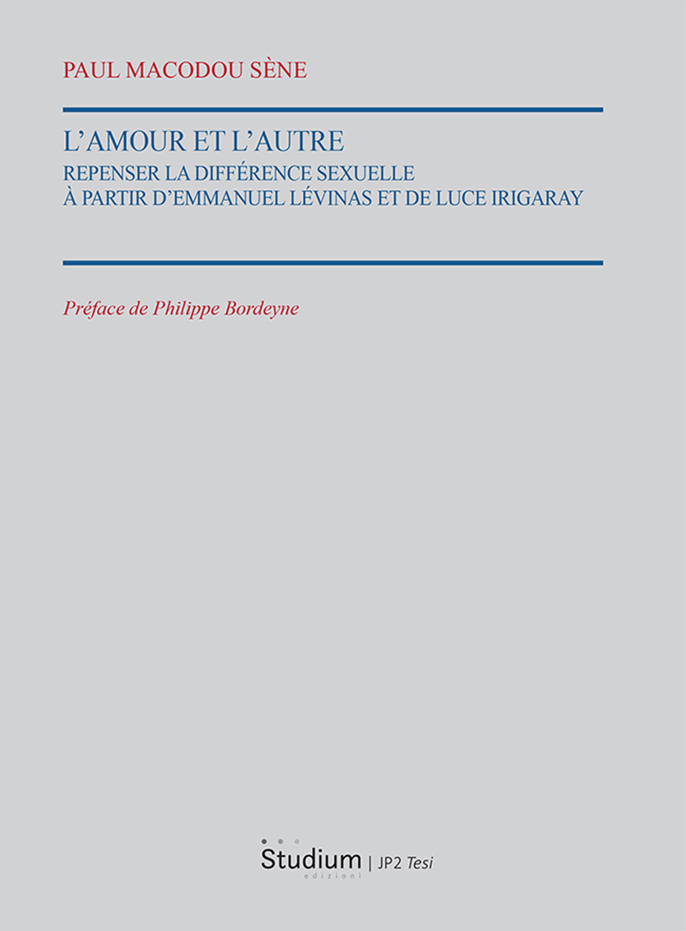 L'Amour et l'autre. Repenser la différence sexuelle à partir d'Emmauel Lévinas et de Luce Irigaray