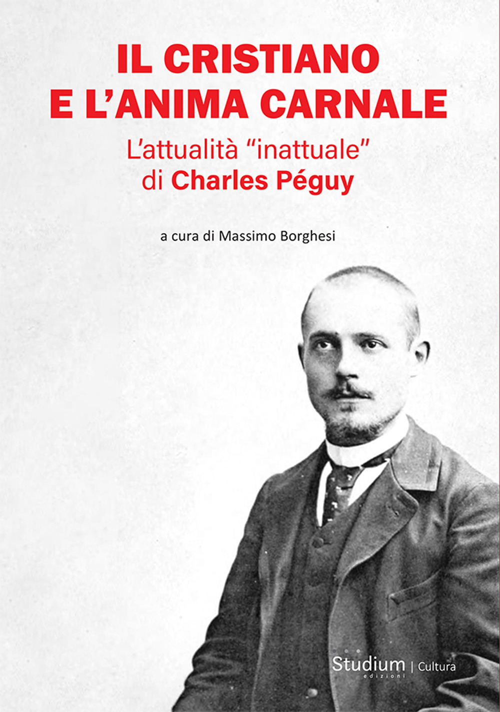 Il cristiano e l'anima carnale. L'attualità «inattuale» di Charles Péguy