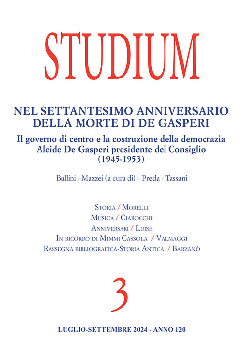 Studium (2024). Vol. 3: Nel settantesimo anniversario della morte di De Gasperi. Il governo di centro e la costruzione della democrazia Alcide De Gasperi presidente del Consiglio (1945-1953)