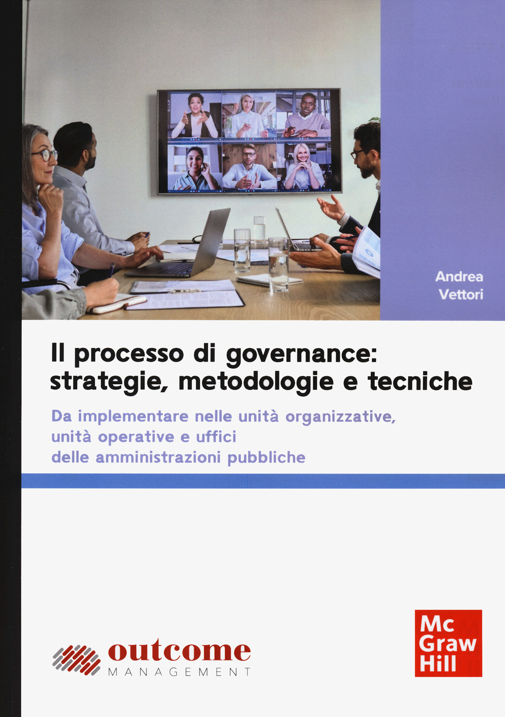 Il processo di governance: strategie, metodologie e tecniche. Da implementare nelle unità organizzative, unità operative e uffici delle amministrazioni pubbliche