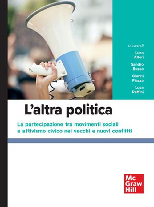 L'altra politica. la partecipazione tra movimenti sociali e attivismo civico nei vecchi e nuovi conflitti