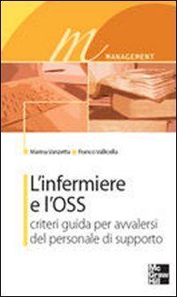 L'infermiere e l'OSS. Criteri guida per avvalersi del personale di supporto